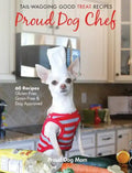 Proud Dog Chef: Tail-Wagging Good Treat Recipes - Hardcover